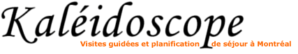 Kaléidoscope - Visites guidées et planification de séjour à Montréal